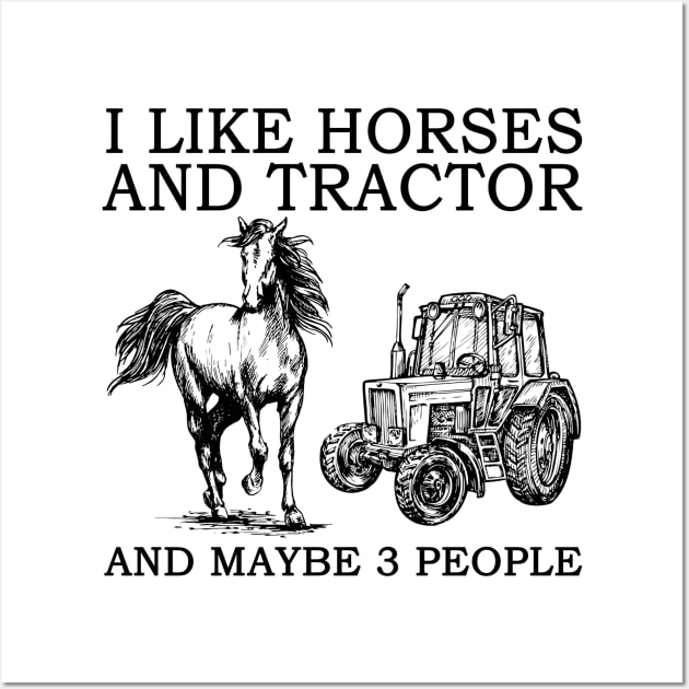 I Like Horses And Tractor And Maybe 3 People Wall Art by Jenna Lyannion